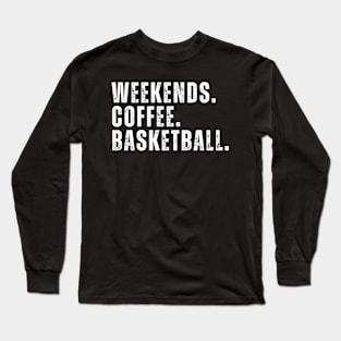 Weekends Coffee Basketball Long Sleeve T-Shirt